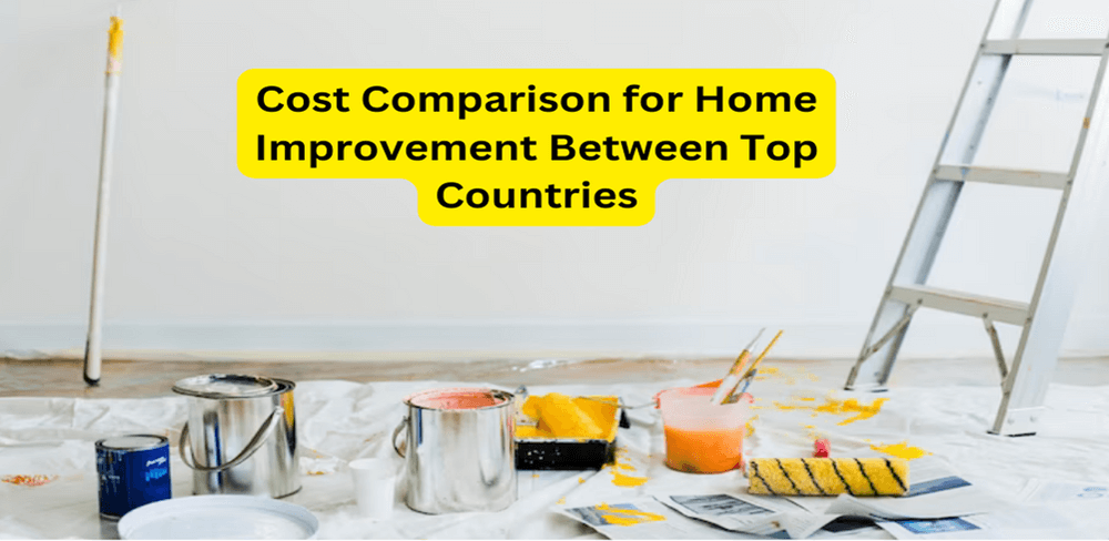Cost Comparison for Home Improvement Between Top Countries